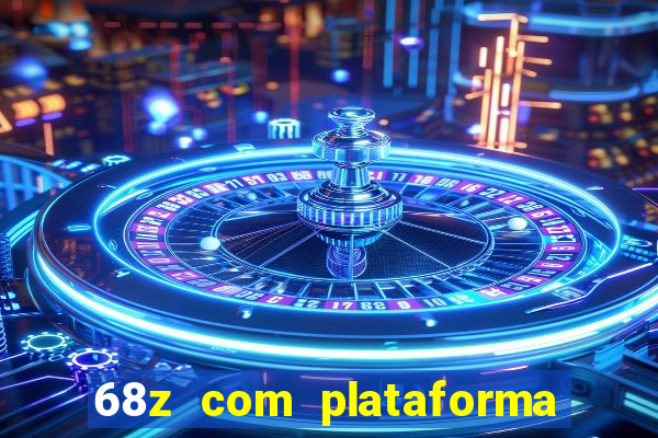 68z com plataforma de jogos